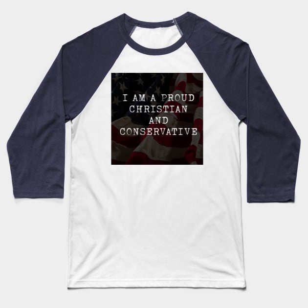 Proud Christian and Conservative Baseball T-Shirt by Notorious Steampunk